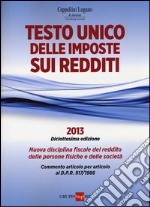 Testo unico delle imposte sui redditi 2013. Nuova disciplina fiscale del reddito delle persone fisiche e delle società libro