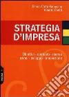 Strategia d'impresa. Obiettivi, contesto, risorse, azioni, sviluppo, innovazione libro