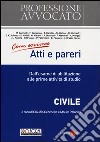 Come scrivere atti e pareri. Dall'esame di abilitazione alle prime attività di studio. Civile libro