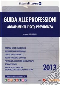 Guida alle professioni. Adempimenti, fisco, previdenza libro