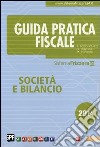 Guida pratica fiscale. Società e bilancio 2014 libro