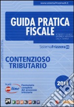 Guida pratica fiscale. Contenzioso tributario. Con aggiornamento online