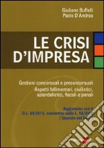 Le crisi d'impresa. Gestioni concorsuali e preconcorsuali. Aspetti fallimentari, civilistici, aziendalistici, fiscali e penali libro