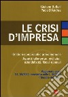 Le crisi d'impresa. Gestioni concorsuali e preconcorsuali. Aspetti fallimentari, civilistici, aziendalistici, fiscali e penali libro di Buffelli Giuliano D'Andrea Paolo