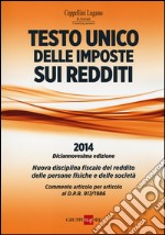 Testo unico delle imposte sui redditi 2014. Nuova disciplina fiscale del reddito delle persone fisiche e delle società libro