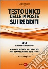 Testo unico delle imposte sui redditi 2014. Nuova disciplina fiscale del reddito delle persone fisiche e delle società libro