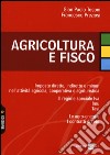 Agricoltura e fisco. Imposte dirette, indirette e minori nell'attività agricola, cooperativa e agrituristica libro di Tosoni G. Paolo Preziosi Francesco