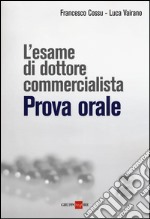 L'esame di dottore commercialista. Prova orale libro