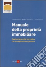 Manuale della proprietà immobiliare. Applicazione della normativa con esemplificazioni grafiche