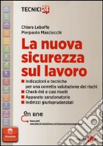 La nuova sicurezza sul lavoro. Con aggiornamento online