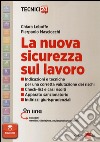 La nuova sicurezza sul lavoro. Con aggiornamento online libro