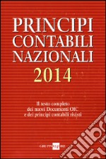 Principi contabili nazionali 2014. Il testo completo dei nuovi documenti Oic e dei principi contabili rivisti libro