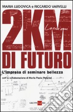 2KM di futuro. L'impresa di seminare bellezza libro