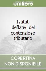Istituti deflativi del contenzioso tributario libro