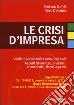 Le crisi d'impresa. Gestioni concorsuali e preconcorsuali. Aspetti fallimentari, civilistici, aziendalistici, fiscali e penali libro