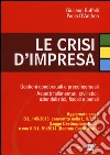 Le crisi d'impresa. Gestioni concorsuali e preconcorsuali. Aspetti fallimentari, civilistici, aziendalistici, fiscali e penali libro