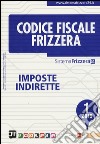 Codice fiscale Frizzera. Vol. 1: Imposte indirette libro