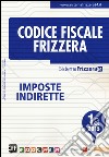 Codice fiscale Frizzera vol. 1A: Imposte indirette libro