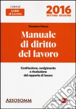 Manuale di diritto del lavoro. Costituzione, svolgimento e risoluzione del rapporto di lavoro