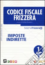 Codice fiscale Frizzera. Vol. 1: Imposte indirette