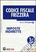 Codice fiscale Frizzera vol. 1A: Imposte indirette