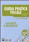 Guida pratica fiscale. Società e bilancio 2016. Con aggiornamento online libro