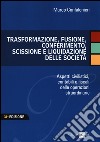 Trasformazione, fusione, conferimento, scissione e liquidazione delle società. Aspetti civilistici, contabili e fiscali delle operazioni straordinarie libro