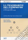 La trasmissione del patrimonio. Strumenti e soluzioni per il passaggio generazionale libro