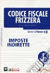 Codice fiscale Frizzera. Imposte indirette 2017. Vol. 1 libro