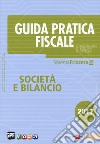 Guida pratica fiscale. Società e bilancio 2017 libro