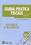 Guida pratica fiscale. Società e bilancio 2017 libro di Bolongaro Renato Borgini Giovanni Peverelli Marco