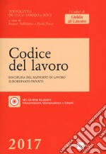 Codice del lavoro. Disciplina del rapporto di lavoro subordinato privato. Con CD-ROM libro