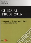 Gudia al trust 2016. Lineamenti dell'istituto, aspetti fiscali e applicazioni pratiche libro