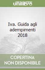 Iva. Guida agli adempimenti 2018 libro