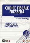 Codice fiscale Frizzera. Imposte indirette 2018. Vol. 1 libro