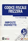 Codice fiscale Frizzera. Imposte indirette 2018. Vol. 1A libro
