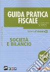 Guida pratica fiscale. Società e bilancio 2018 libro