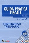 Guida pratica fiscale. Contenzioso tributario libro di Lunelli Roberto Lunelli Marco Ravasio Francesca