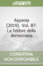 Aspenia (2019). Vol. 87: La febbre della democrazia libro