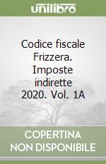 Codice fiscale Frizzera. Imposte indirette 2020. Vol. 1A libro