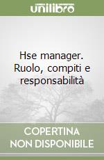 Hse manager. Ruolo, compiti e responsabilità libro