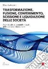 Trasformazione, fusione, conferimento, scissione e liquidazione delle società libro