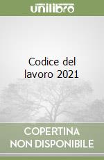 Codice del lavoro 2021 libro