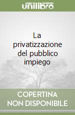 La privatizzazione del pubblico impiego libro