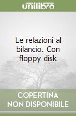 Le relazioni al bilancio. Con floppy disk libro