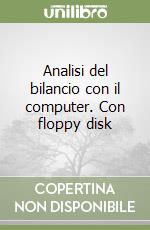 Analisi del bilancio con il computer. Con floppy disk libro