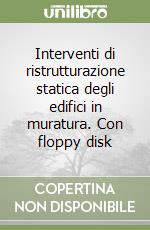 Interventi di ristrutturazione statica degli edifici in muratura. Con floppy disk libro