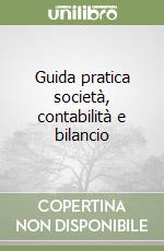 Guida pratica società, contabilità e bilancio