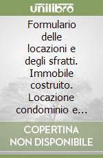 Formulario delle locazioni e degli sfratti. Immobile costruito. Locazione condominio e casa. Locazione. Con floppy disk libro