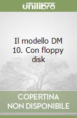 Il modello DM 10. Con floppy disk